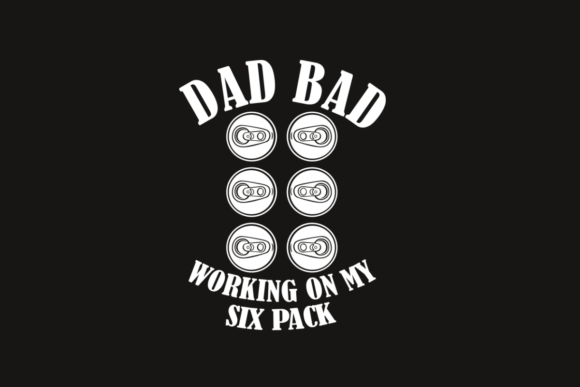 Dad Bad Working on My Six Pack: The Ultimate Guide to Custom Fatherβs Day Crafts