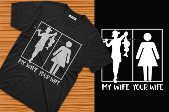 My Wife Your Wife Fishing T-shirt Design